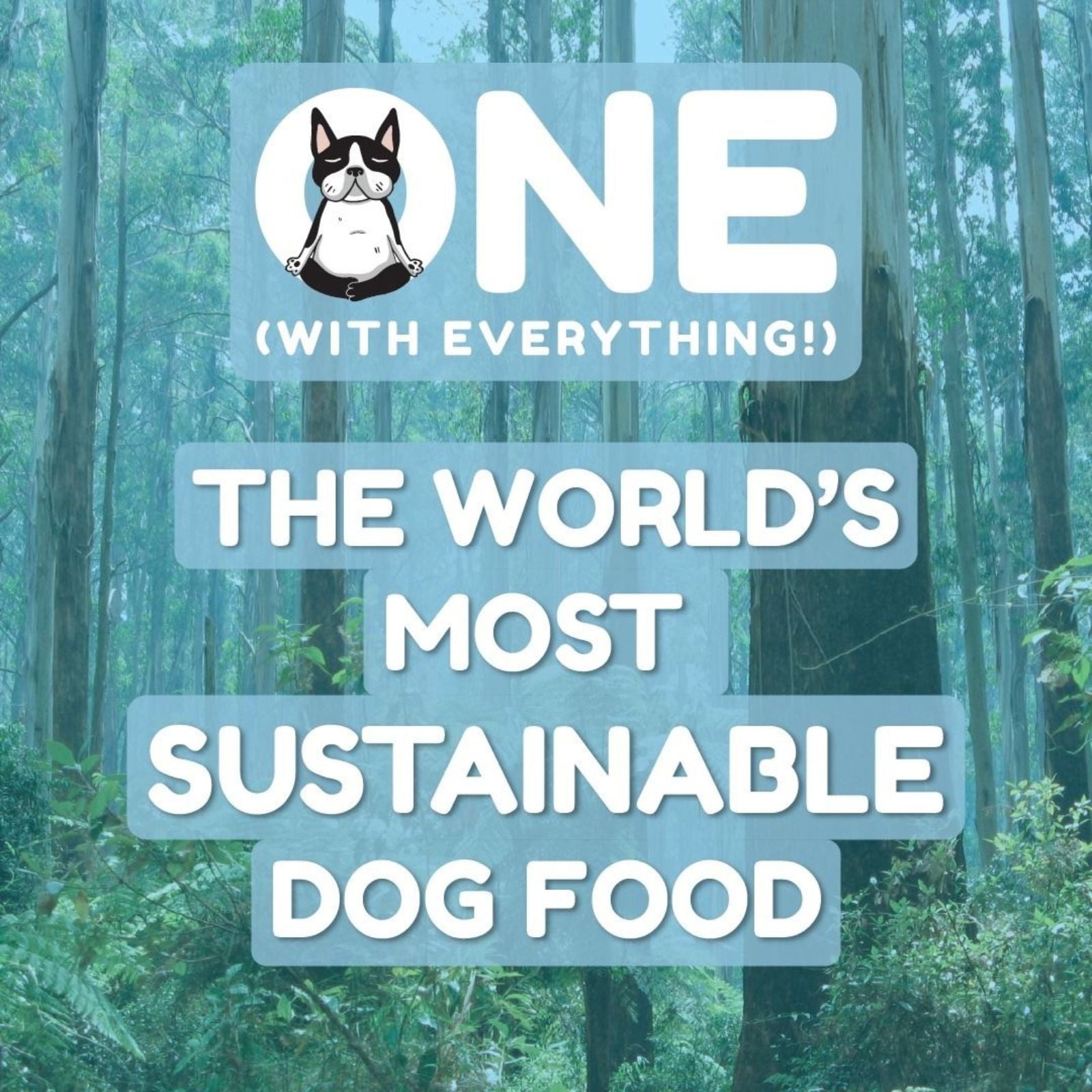One with Everything banner that reads "The World's Most Sustainable Dog Food."