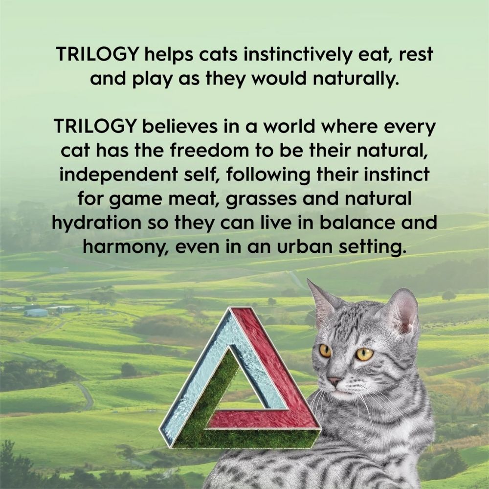 Trilogy helps cats instinctively eat, rest and play as they would naturally.